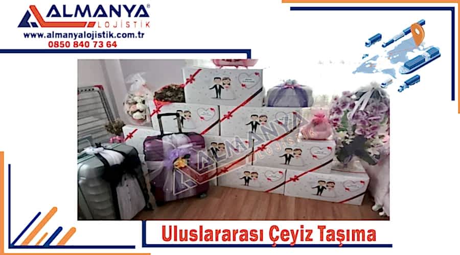 Uluslararası çeyiz taşıma İstanbul yurtdışına çeyiz eşyası gönderme
