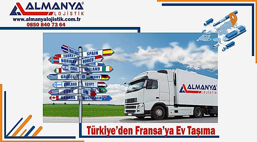 Türkiye'den Fransa'ya ev taşıma şirketi Türkiye Fransa nakliyat firması