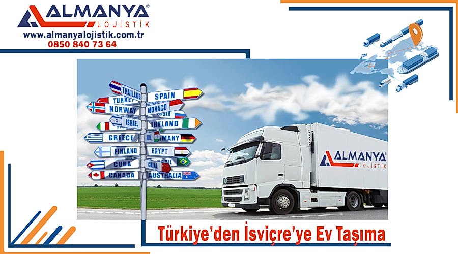 Türkiye'den İsviçre'ye ev taşıma şirketi Türkiye İsviçre evden eve nakliyat firması